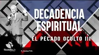 El pecado oculto III - Abraham Peña - Decadencia Espiritual