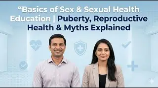 Basics of Sex & Sexual Health Education  Puberty, Reproductive Health & Myths Explained