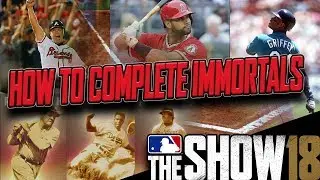 HOW TO COMPLETE THE IMMORTALS IN MLB THE SHOW 18 DIAMOND DYNASTY