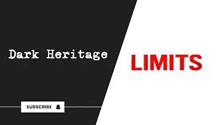 Dark Heritage |  Limits