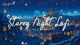 Starry Night Lofi | Lofi Playlist for Work, Relax, Study