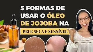 Beneficios + Como  Usar o Óleo de Jojoba para Hidratar e Acalmar a Pele Seca e Sensível