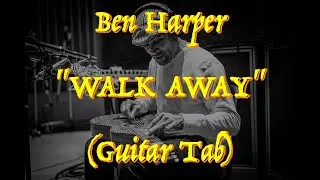 Ben Harper - &ldquo;Walk Away&rdquo; - Guitar Tab ♬