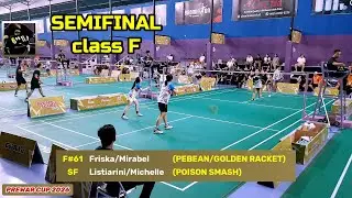 SEMIFINAL Class F : Friska + Mirabel (PEBEAN/G RACKET) v Listiarini + Michelle (POISON SMASH) PREWAR