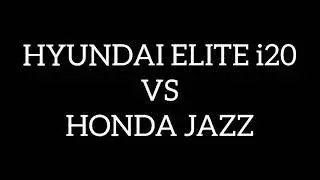 HYUNDAI ELITE i20 vs HONDA JAZZ!!!COMPARISON