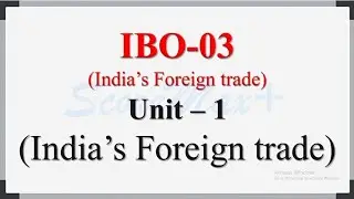 IBO-3 II Unit-1 II India's Foreign Trade II Scoremax