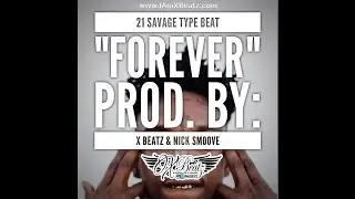 Issa 21 Savage Type Beat - Forever (Prod by: X Beatz & Nick Smoove) Instrumental 2017
