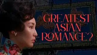 In the mood for love - Greatest Asian Romance?