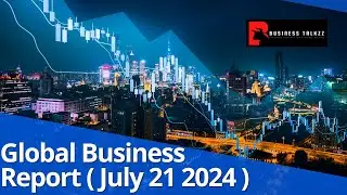 Weekly Global Business Report: Key Market Trends & Updates [Week of July 21, 2024]