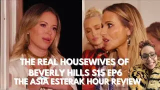 The Real Housewives of Beverly Hills S15 EP6 | The Asia Esterak Hour Review #rhobh #bravotv 