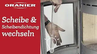 ORANIER - Scheibe und Scheibendichtung des Kaminofens selbst wechseln
