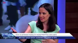 The Jewish World - How is Intersectionality Mainstreaming Anti-Semtism?