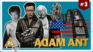 Adam Ant | (Part 3) Hollywood Darling!