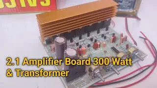 2.1 Amplifier Board 300 watt & Transformer 🔥 Powerful Subwoofer Amplifier Board 🔥 Amplifier (Part 1)