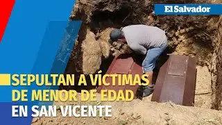 Sepultan a hombres atacados por un menor en Tecoluca