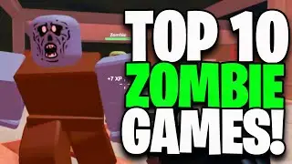 Top 10 ROBLOX ZOMBIE Games!