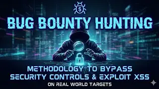 Bug Bounty Hunting | Methodology to Bypass Security Controls & Exploit XSS on Real World Targets