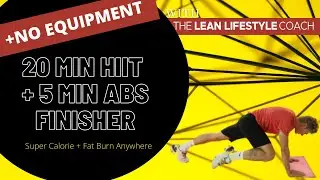 20 MIN HIIT + 5 MIN ABS FINISHER - super calorie + fat burn anywhere | The Lean Lifestyle Coach
