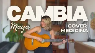 Cambia &ndash; Cover Medicina | Maya