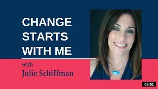 Change Starts With Me (and change starts with you): EFT- Tapping with Julie Schiffman
