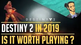 Destiny 2 in 2019 / is it worth playing?