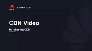 HUAWEI CLOUD Content Delivery Network (CDN): Purchasing CDN