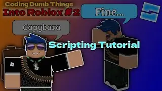 Coding Dumb Things Into Roblox AGAIN Scripting Tutorial