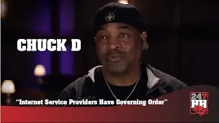 Chuck D - Internet Service Providers Have Governing Order (247HH Exclusive)