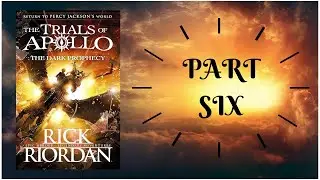 THE TRIALS OF APOLLO - THE DARK PROPHECY by Rick Riordan - PART 6
