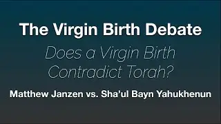 The Virgin Birth Debate (Does a Virgin Birth Contradict Torah?)