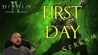 Diablo 4 Vessel of Hatred - FIRST DAY STREAM!!!