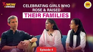 Rising Beyond Limits: How Two Girls Uplifted Their Worlds | #YuWOWKiAwaaz | Ep.4