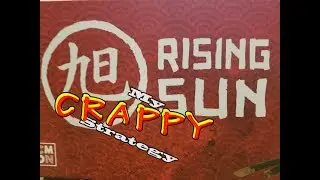 My Crappy Strategy- Rising Sun