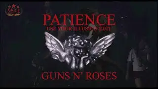 Guns N' Roses - Patience (’USE YOUR ILLUSION’ Remake)