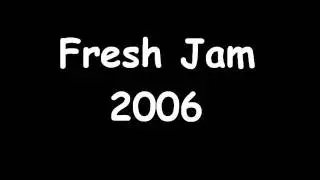 Fresh Jam 2006 (Dj Burn-E Remastered)