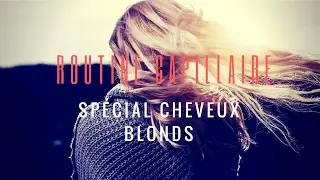 Routine capillaire : soin cheveux blond, ab&icirc;m&eacute;s & cassant !