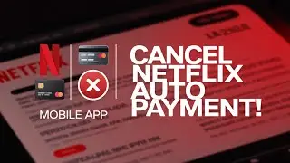 How to Cancel Auto Payment on Netflix Mobile App