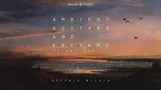 Brand X Music - Ambient Guitars and Rhythms Vol. 1 (2020) - Full Album