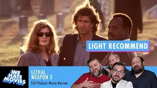 We Hate Movies - Lethal Weapon 3 | Buddy Cop Movie Review Recap and Riff Comedy Podcast