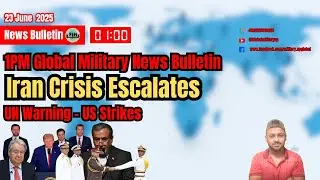 Iran Crisis Escalates | UN Warning, US Strikes | 1PM Global Military News Bulletin । 23 June 2025
