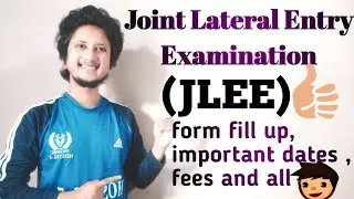 what to do for Joint Lateral Entry Examination JLEE || form fill up || important dates || astu