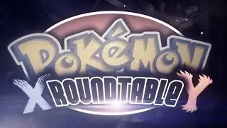 Pok&eacute;mon X & Y LIVE Roundtable [v4]