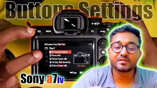 Sony a7iv Videography Settings | Buttons Customizing!