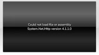 Could not load file or assembly System.Net.Http version 4.1.1.0