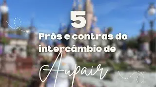 O que ninguém te conta sobre ser au pair: 5 prós e 5 contras 🇺🇸