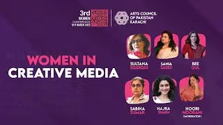 Women in Creative Media | Day 2 | 3rd Women Conference 2022 | Arts Council of Pakistan Karachi