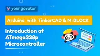 Introduction of ATmega328p Microcontroller | Arduino with TinkerCAD & MBlock Tutorial