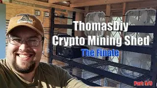 ThomasDiy Crypto Mining Shed: Part 9 - The Finale
