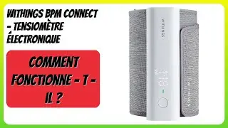 AVIS (2025) : Withings BPM Connect - Tensiom&egrave;tre &Eacute;lectronique. D&Eacute;TAILS