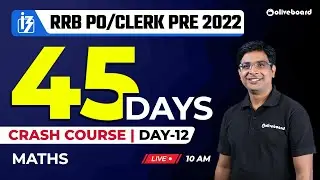 IBPS RRB PO/Clerk Prelims 2022 | Maths | 45 Days Crash Course | Day - 12 | By Vivek Sir